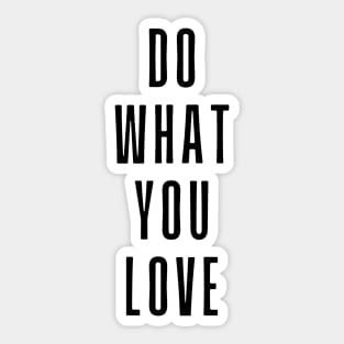 Do What You Love  - Motivational and Inspiring Work Quotes Sticker